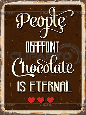 Retro metal sign  People disappoint, chocolate is | Stock Vector Graphics |ID 4971312